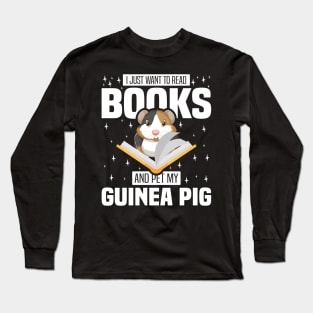 I Just Want To Read Books And Pet My Guinea Pig, Rodents lover and owner Long Sleeve T-Shirt